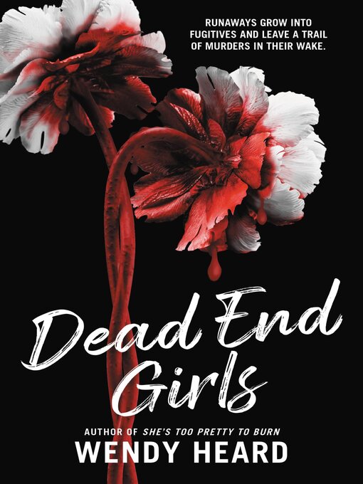 Title details for Dead End Girls by Wendy Heard - Available